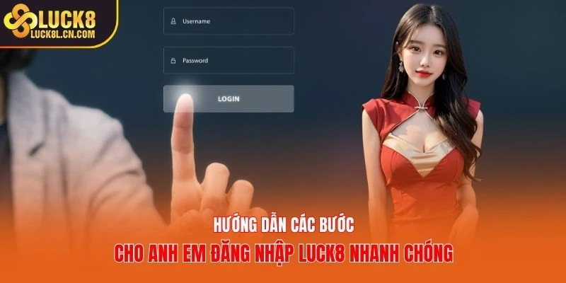 Hướng dẫn các bước cho anh em đăng nhập LUCK8 nhanh chóng