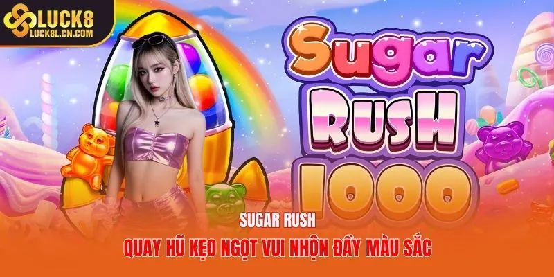 Sugar Rush - Quay hũ kẹo ngọt vui nhộn đầy màu sắc