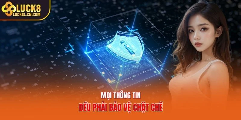 Mọi thông tin đều phải bảo vệ chặt chẽ