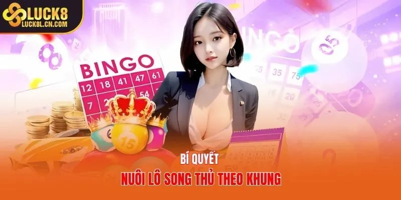 Bí quyết nuôi lô song thủ theo khung
