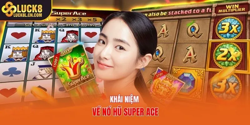 Khái niệm về Nổ hũ Super Ace